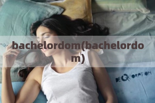 bachelordom(bachelordom)