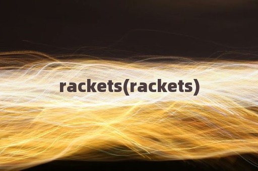 rackets(rackets)