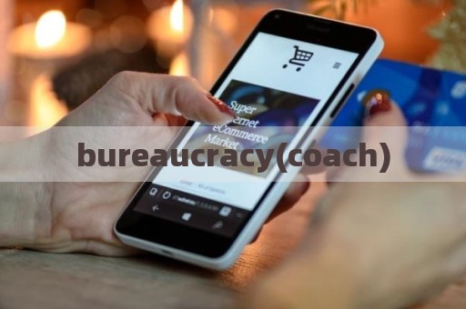 bureaucracy(coach)