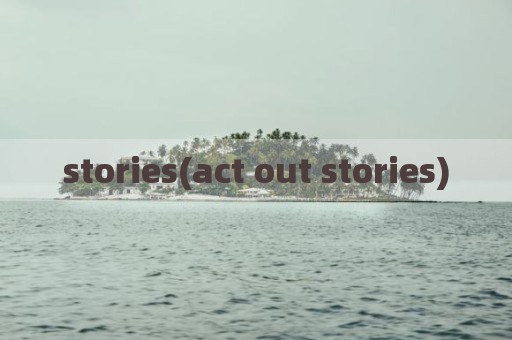 stories(act out stories)