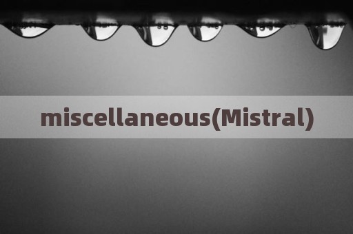 miscellaneous(Mistral)