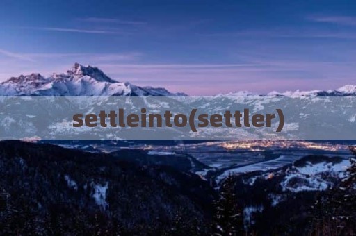 settleinto(settler)