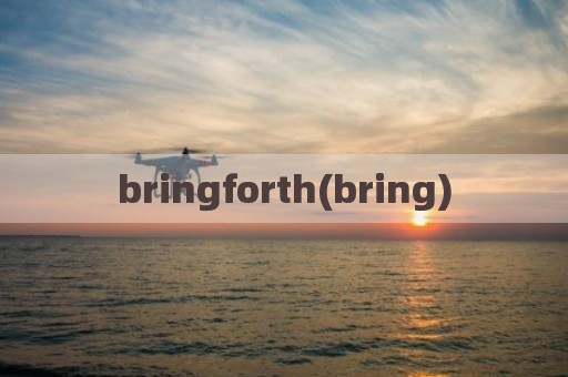 bringforth(bring)
