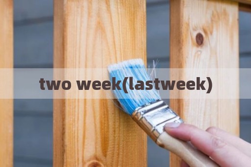 two week(lastweek)