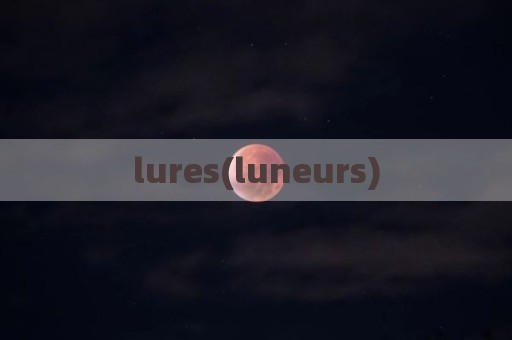 lures(luneurs)