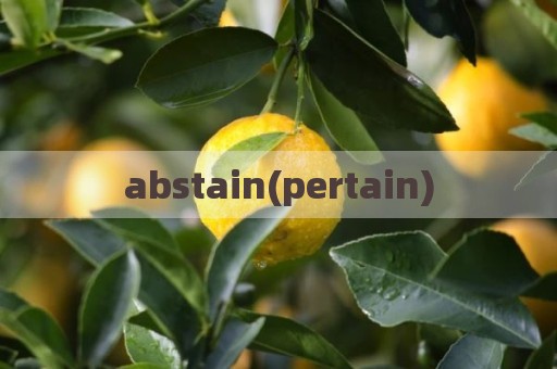 abstain(pertain)