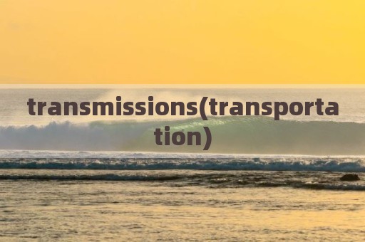 transmissions(transportation)