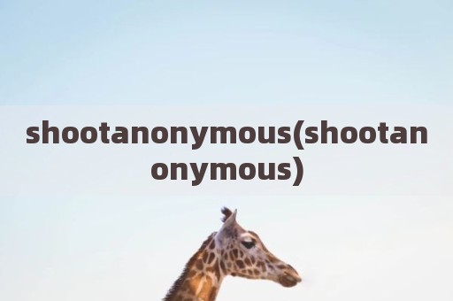 shootanonymous(shootanonymous)