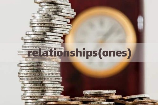 relationships(ones)