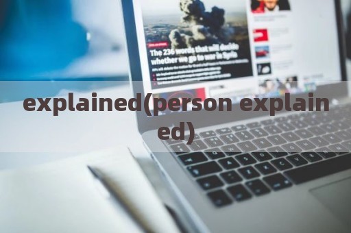 explained(person explained)