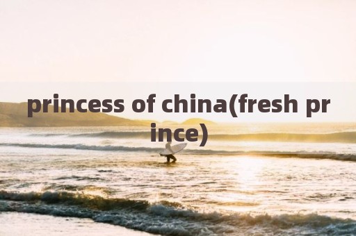 princess of china(fresh prince)